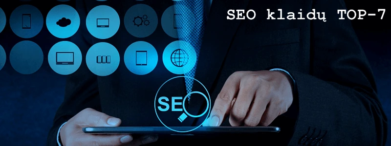 TOP 7 - SEO Optimizacijos Klaidų